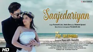 Saajedariyan | The Pre-Wedding | Ishaan Yadav, Jasmine Batra | Purusharth Jain, Sneha Bose