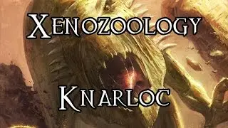 Ксенозоология: Кнарлок (при участии EgoQueenAlexis) &mdash; 40 тыс. теорий