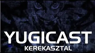 YUGICAST Kerekasztal -  Epiz&oacute;d II. - Banlist Time.