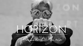 ⫸ Electronic Ambient Music | HORIZON
