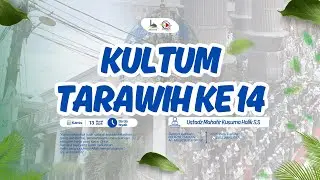 🔴 Kultum Tarawih ke - 14 - Ustadz Mahatir Kusuma Halik S.S