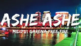 Milo J, Garena Free Fire - ASHE ASHE (Letra/Lyrics)
