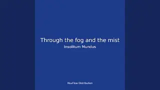 Through the fog and the mist
