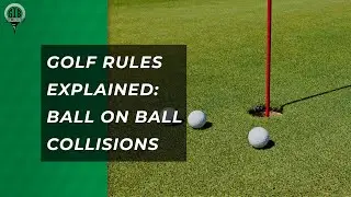 Avoid Golf Penalties: What to Do When Balls Collide