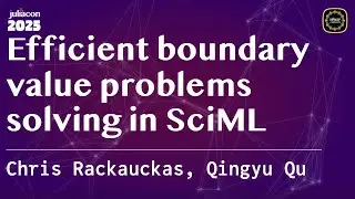 Efficient boundary value problems solving in SciML | Rackauckas, Qu | JuliaCon Global 2025