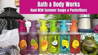 Bath & Body Works Haul NEW Summer Soaps & PocketBacs