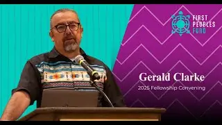 First Peoples Fund 2025 Fellowship Convening - Gerald Clark