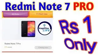 1RS SALE  *BACK AGAIN* | Redmi note 7 Pro (AutoBuy Trick) | Mi Fan Fest 2019 | kapchalife