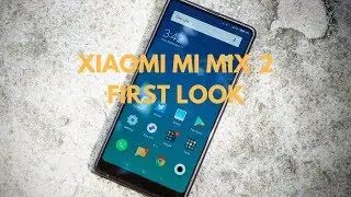 Xiaomi Mi Mix 2 first look : You NEED to KNOW!