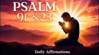 Psalm 91 & 23: Daily Affirmations for Strength and Peace #videos