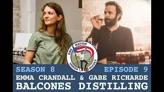 Season 8 Ep 9 -- Emma Crandall & Gabe RiCharde, Balcones Distilling