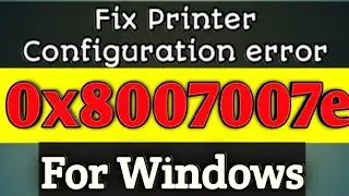 Fix printer configuration error 0x8007007e Windows