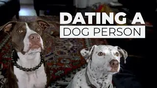 What to Expect When Dating a Dog Person