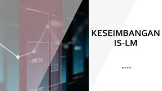 Aggregate Demand (3) : Keseimbangan IS-LM