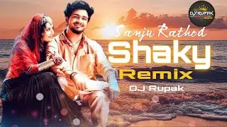 Shaky - Sanju Rathod Ft. Isha Malviya || New Trending Song || New Remix By [DJ Rupak]