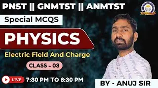 PHYSICS CLASS 03 || PNST ।। GNMTST ।। ANMTST ।।