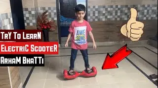 Hoverboard Electric Scooter | Arham Bhatti Try To Learn Hoverboard :)
