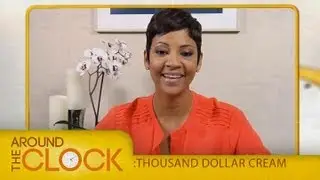 Thousand Dollar Cream I Around the Clock I Everyday Health