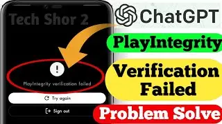 ChatGPT Fix Playintegrity Verification Failed Problem Solved