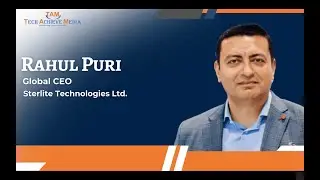 Rahul Puri, Global CEO, STL Technologies Limited Speaks to Tech Achieve Media