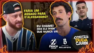D'ALESSANDRO FICOU P*TO COMIGO E NÃO QUER VIR NO ASSADO | Cortes do Duda