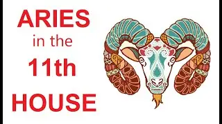 Aries in the 11th House In Astrology