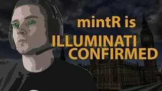 mintR_TV is illuminati Confirmed