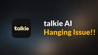 talkie ai app Hanging Problem Android - Fix