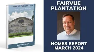 Fairvue Plantation March 2024 Homes Price Report