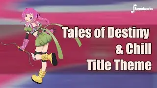 Tales of Destiny & Chill - Title Theme - Chill Video Game Music Remix - JP Soundworks