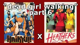 “dead girl walking” // haikyuu x heathers // part 6