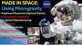 For the Future: Research Recap 4, Made in Space Using Microgravity