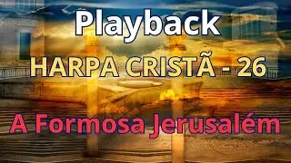 PLAYBACK - Harpa Cristã - 26 - A Formosa Jerusalém - com letra