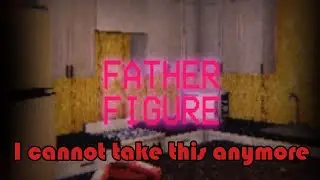 moms gone, dad left, i sold myself to meet my end. is it worth going on? - father figure horror game