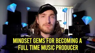 Mindset Gems For Becoming a FULL TIME Music Producer