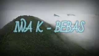 Iwa K - Bebas |Lyrics