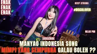 DJ MANYAO INDO MIMPI YANG SEMPURNA  GAK BISA DI ANGGAP BERCANDA !!!!!