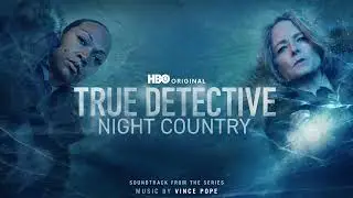 True Detective: Night Country Soundtrack | Tears - Vince Pope | WaterTower