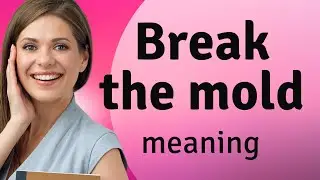 Breaking the Mold: Understanding and Using this English Phrase