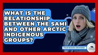 What Is The Relationship Between The Sami And Other Arctic Indigenous Groups?