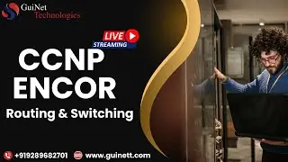 CCNP ENCOR New Batch: Comprehensive Routing & Switching for Network Engineers |GuiNet|
