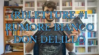 (RI)LETTURE #1: RUMORE BIANCO di DON DELILLO