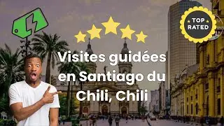 Visites guid&eacute;es en Santiago du Chili, Chili