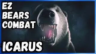 ICARUS How to Defeat Bears Easily