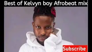 Best of Kelvyn boy songs mixtape #mixtape #songs #track #afrobeat #kelvynboy #downflat