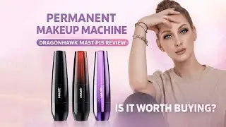 Dragonhawk Mast P15 Review | Permanent Makeup Machine | Tattoo Machine | Olga Yakovleva