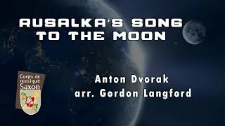 Rusalka's Song to the Moon, Anton Dvorak arr. Gordon Langford | Corps de Musique Saxon Concert 2022
