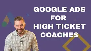 Google Ads Review - High Ticket Coaching Client