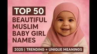 Top 50 Muslim Girl Names 2025&ndash;26 With Meanings | Beautiful & Trending