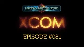 XCOM Long War #081 (Beta 15f)
